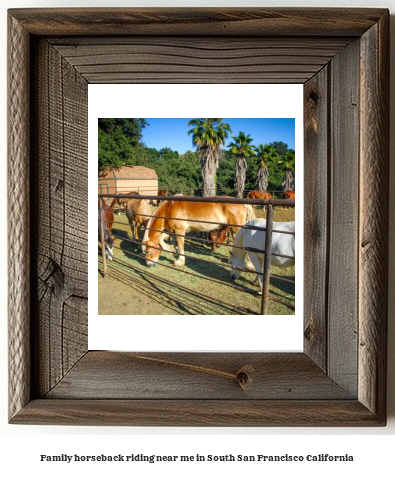 family horseback riding near me in South San Francisco, California